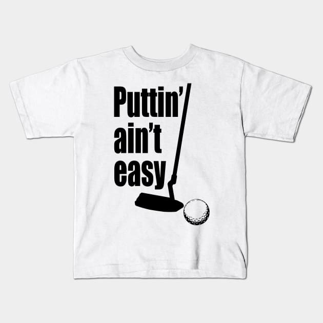 Puttin Ain't Easy Dark Kids T-Shirt by Destro
